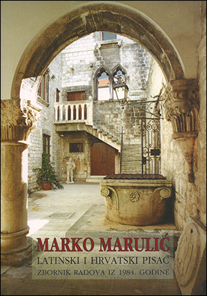 MARKO MARULIĆ LATINSKI I HRVATSKI PISAC; zbornik radova iz 1984. godine