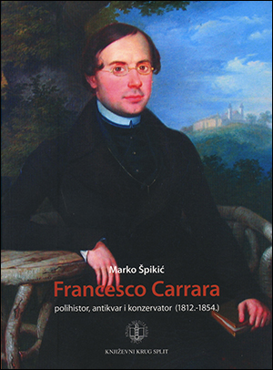 FRANCESCO CARRARA: POLIHISTOR, ANTIKVAR I KONZERVATOR (1812.-1854.)