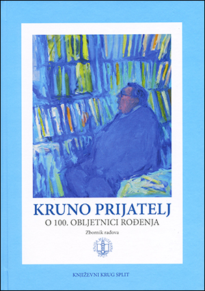 KRUNO PRIJATELJ,                                                    O 100. OBLJETNICI ROĐENJA;                        zbornik radova